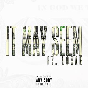 It May Seem (feat. Logan) [Explicit]