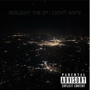 Resilient: The EP I Didn't Write (Explicit)