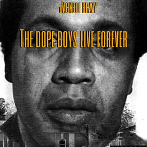 The dope boys live forever (Live) [Explicit]