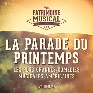 Les plus grandes comédies musicales américaines, Vol. 51 : La parade du printemps