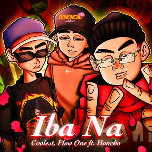 IBA NA (feat. Coolest & Honcho) (Explicit)