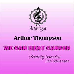 We Can Beat Cancer (Radio Edit) [feat. Dave Koz, Erin Stevenson, Randy Jacobs, Nathaniel Kearney Jr, Fred Smith, Tre' Balfour, Monkey Fist Horns & Ashling Cole]