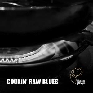 Cookin' Raw Blues (Buddy's Garage Live Sessions)