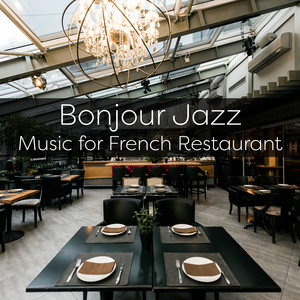 Bonjour Jazz: Music for French Restaurant, Smooth Saxophone, Trumpet, Trombone, Parisian Jazz