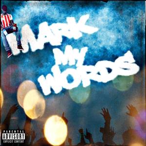 MARK MY WORDS (Explicit)