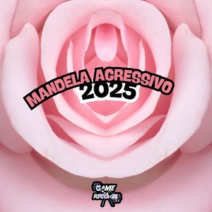 Mandela Agressivo 2025 (Explicit)