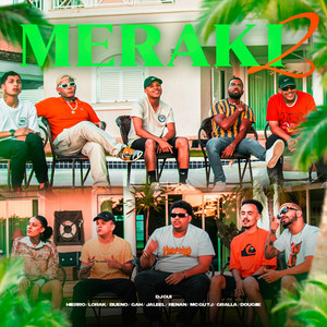 Meraki 2 (feat. Lorak, BUEN0, MC Gu TJ, Gah Msc, Jaleel A, Hierro, Gralla, Dougiie, Renan SJ & DJ Gui) (Explicit)