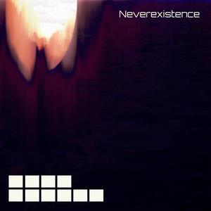 Neverexistence