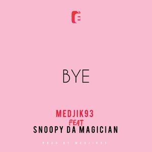 Bye (feat. Snoopy Da Magician) [Explicit]