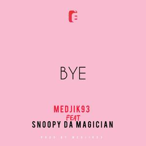 Bye (feat. Snoopy Da Magician) (Explicit)