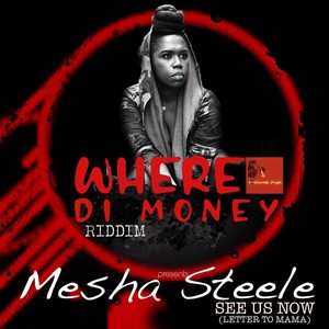 See Us Now (Letter to Mama) [Where Di Money Riddim]