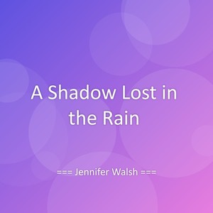 A Shadow Lost in the Rain