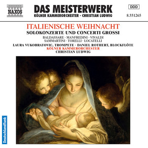 Baroque Concertos - BALDASSARE, P. / MANFREDINI, F.O. / VIVALDI, A. / SAMMARTINI, G.B. (Italienische Weihnacht) [Cologne Chamber Orchestra, Ludwig]
