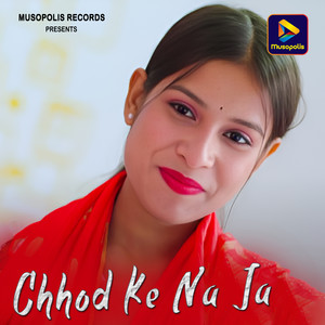 Chhod Ke Na Ja