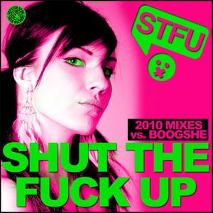 Shut The **** Up 2010 (Radio Edit)