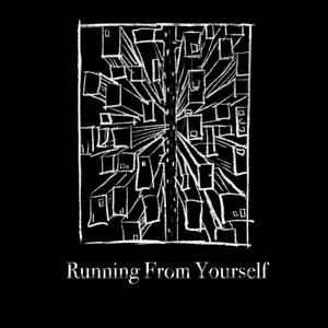 Running From Yourself