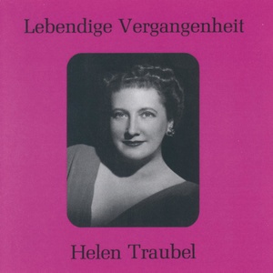 Lebendige Vergangenheit - Helen Traubel