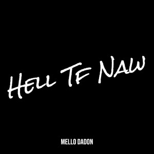 Hell Tf Naw (Explicit)