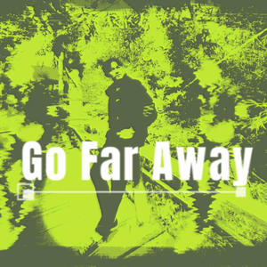 Go far away (Explicit)