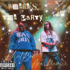 Where the party (feat. Ace boogie rni & Phatboi Tevis) (Explicit)