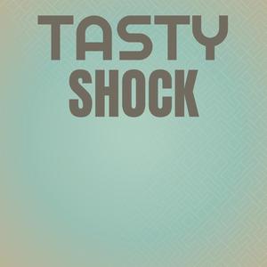 Tasty Shock