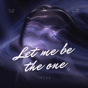 Let me be the one