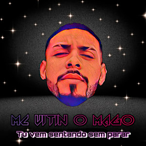 Tu Vem Sentando Sem Parar (Explicit)