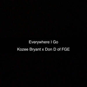 Everywhere I Go (feat. Don D of FGE) [Explicit]