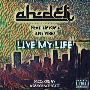 Live My Life (feat. Tiptop & Just Vibez) [Live] [Explicit]