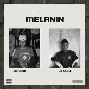 Melanin (feat. Mr Chuu & Jr Sadee)