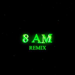 8 A.M (Rmx)