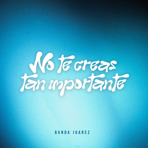No te creas Tan Importante