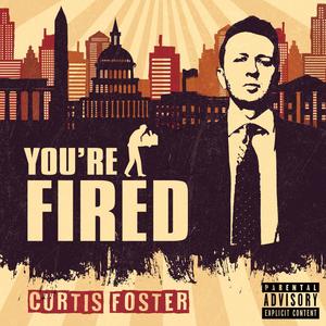 You're Fired (Explicit)