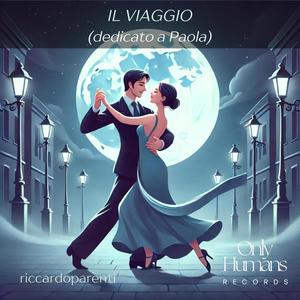 IL VIAGGIO (dedicato a Paola)