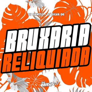 Bruxaria Reliquiada (Explicit)