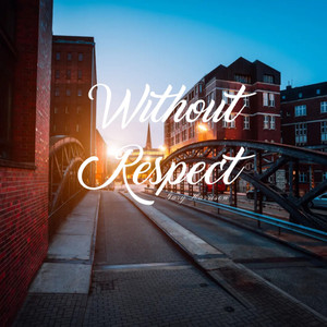 Without Respect