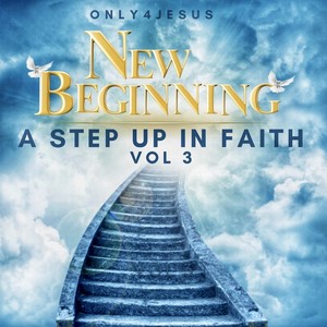 New Beginning: A Step up in Faith, Vol. 3