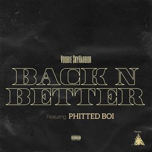 BACK N BETTER (feat. Phitted Boi) (Explicit)