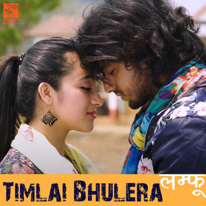 Timilai Bhulera (From "Lamphoo")