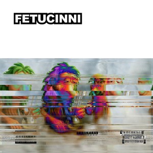FETUCINNI (Explicit)