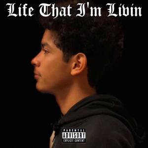 Life That Im Livin (Explicit)