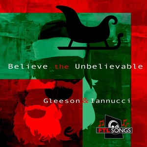 Believe the Unbelievable (feat. Gleeson & Iannucci)