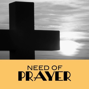 Need of Prayer