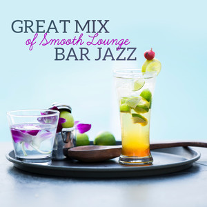 Great Mix of Smooth Lounge Bar Jazz (Coffee Break, Relaxing and Having Fun)