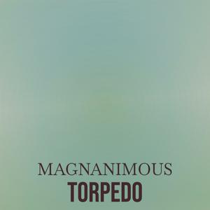 Magnanimous Torpedo