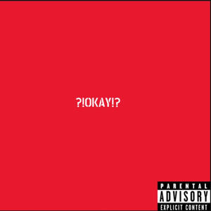 ?!OKAY!? (feat. Dae?!) (Explicit)