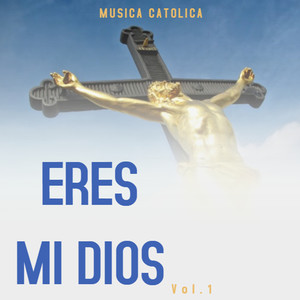 Eres Mi Dios (Vol. 1)