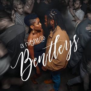 a night at Bentley's