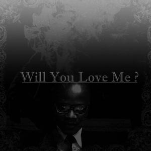 Will You Love Me ? (Explicit)