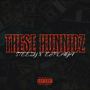 THESE HUNNIDZ (feat. Ejplaya) [Explicit]